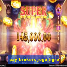 pay brokers jogo tigre